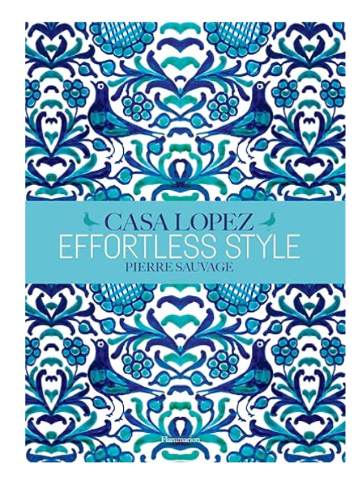 CASA LOPEZ EFFORTLESS STYLE