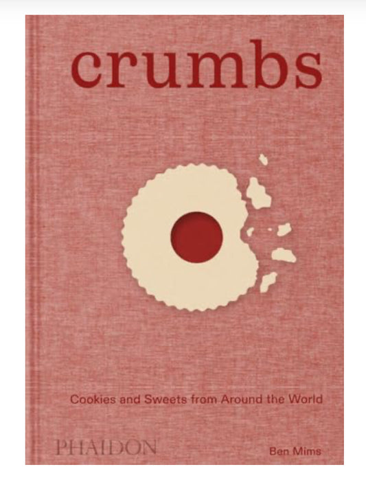Crumbs: Cookies And Sweets From Around The World