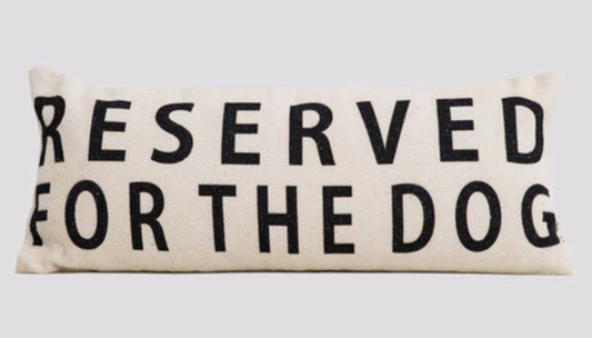 Reserved For The Dog Cushion