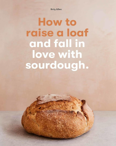 How To Raise A Loaf And Fall In Love With Sourdough