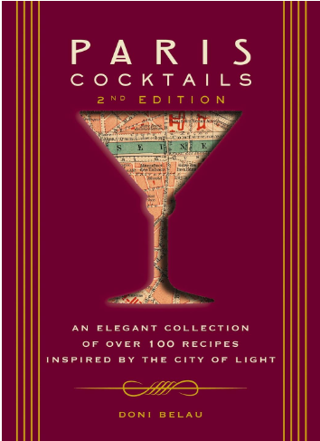 Paris Cocktails (Second Edition): An Elegant Collection of Over 100 Recipes Inspired by the City of Light