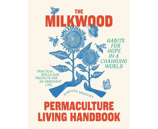 THE MILKWOOD : PERMACULTURE LIVING HANDBOOK